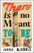 There Is No Meant to Be