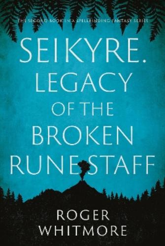 Seikyre. Legacy of The Broken Rune Staff