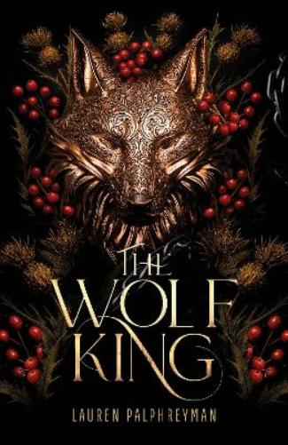 The Wolf King: The wildly addictive bestselling romantasy sensation