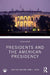 Presidents and the American Presidency