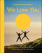 We Love You
