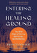 Entering the Healing Ground