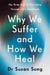 Why We Suffer and How We Heal