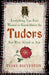 Everything You Ever Wanted to Know About the Tudors But Were Afraid to Ask