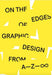 On the Edges of Graphic Design from A—Z—∞