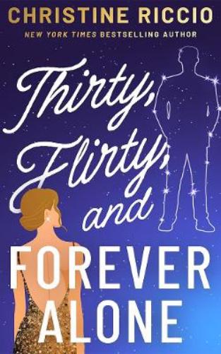 Thirty, Flirty, and Forever Alone