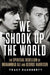 We Shook Up the World