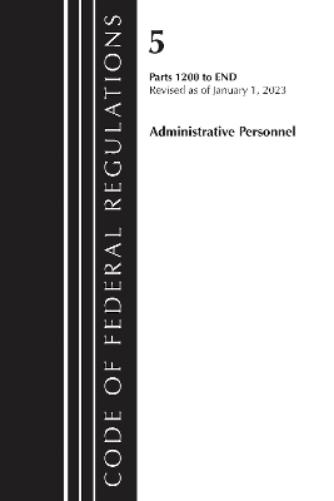 Code of Federal Regulations, Title 05 Administrative Personnel 1200-End,January 1, 2023