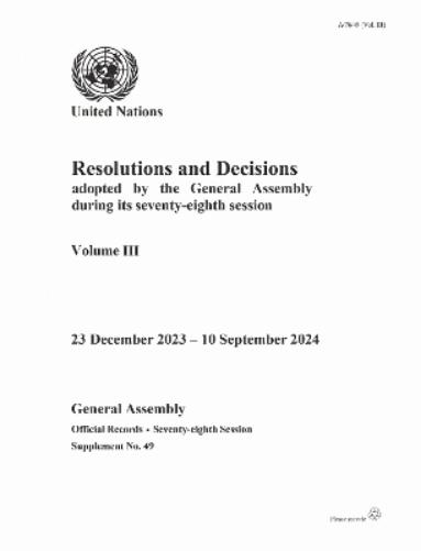 Resolutions and Decisions Adopted by the General Assembly During Its Seventy-eight Session: Volume III