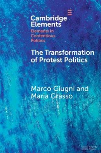The Transformation of Protest Politics (Elements in Contentious Politics