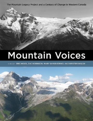 Mountain Voices: The Mountain Legacy Project and a Century of Change in Western Canada (Canadian History and Environment