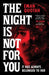 The Night is Not For You
