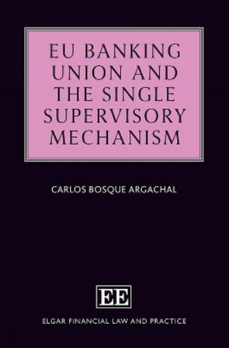 EU Banking Union and the Single Supervisory Mechanism