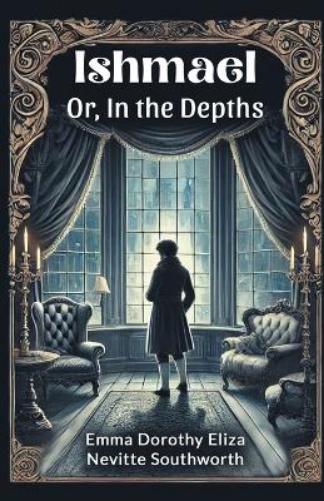 Ishmael or, in the Depths