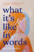 What It's Like in Words