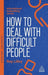 How to Deal with Difficult People