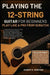 Playing the 12-String Guitar for Beginners