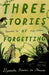 Three Stories of Forgetting