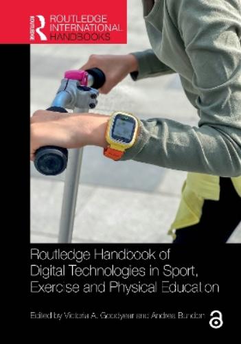 Routledge Handbook of Digital Technologies in Sport, Exercise and Physical Education