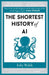 The Shortest History of AI