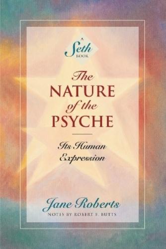 The Nature of the Psyche: Its Human Expression (Seth Book