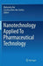 Nanotechnology Applied To Pharmaceutical Technology