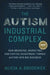 The Autism Industrial Complex