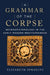 A Grammar of the Corpse