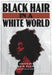 Black Hair in a White World