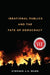 Irrational Publics and the Fate of Democracy