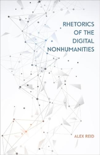 Rhetorics of the Digital Nonhumanities