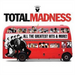 Total Madness: All the Greatest Hits and More!