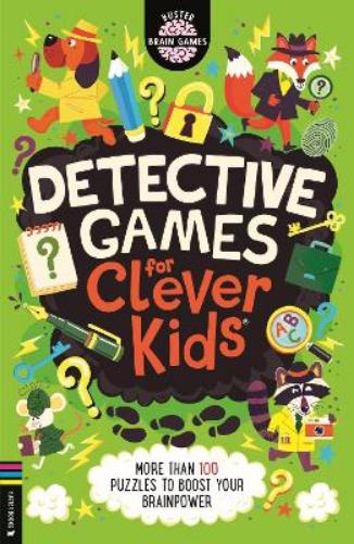 Detective Games for Clever Kids®: More than 100 Puzzles to Boost Your Brainpower (Buster Brain Games