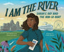 I Am the River