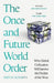 The Once and Future World Order
