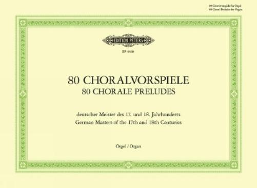 80 Chorale Preludes by German Masters of the 17th and 18th Centuries: Zum gottesdienstlichen Gebrauch (Edition Peters