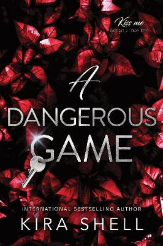 A Dangerous Game: The Sequel to Let the Game Begin - the Dark College Romance Sensation (Kiss Me Like You Love Me Book 2
