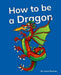 How to be a Dragon