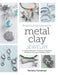Projects and Techniques for Metal Clay Jewelry