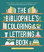 The Bibliophile's Coloring and Lettering Book