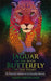 Jaguar in the Body, Butterfly in the Heart