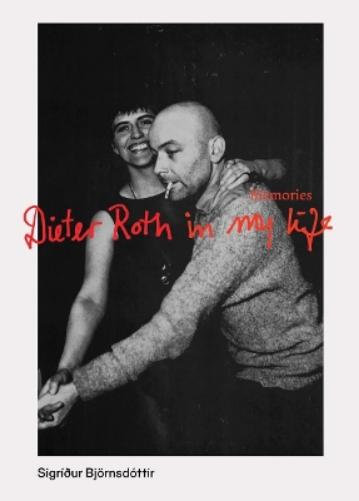 Dieter Roth in My Life