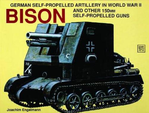 German Self-Propelled Artillery in WWII (Schiffer Military History): Bison (Schiffer Military History, 60