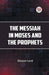 The Messiah in Moses and the Prophets