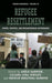 Refugee Resettlement: Power, Politics, and Humanitarian Governance: 38 (Forced Migration, 38