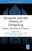 Museums and the History of Computing