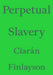 Perpetual Slavery