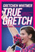 True Gretch -- Young Adult Edition
