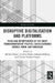 Disruptive Digitalisation and Platforms