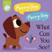 Puppy Dog! Puppy Dog! What Can You See?